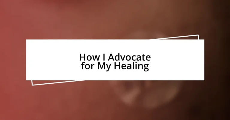 How I Advocate for My Healing