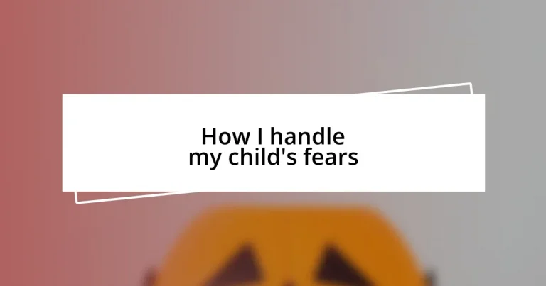 How I handle my child’s fears