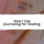 How I Use Journaling for Healing