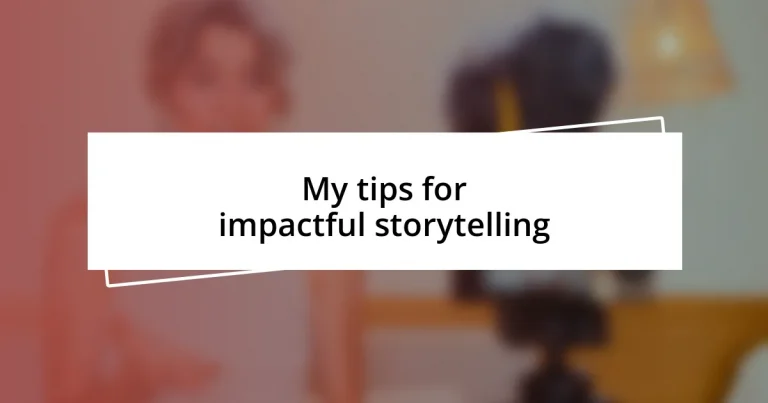 My tips for impactful storytelling