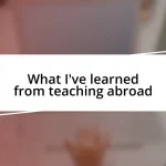 What I’ve learned from teaching abroad