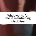 What works for me in maintaining discipline