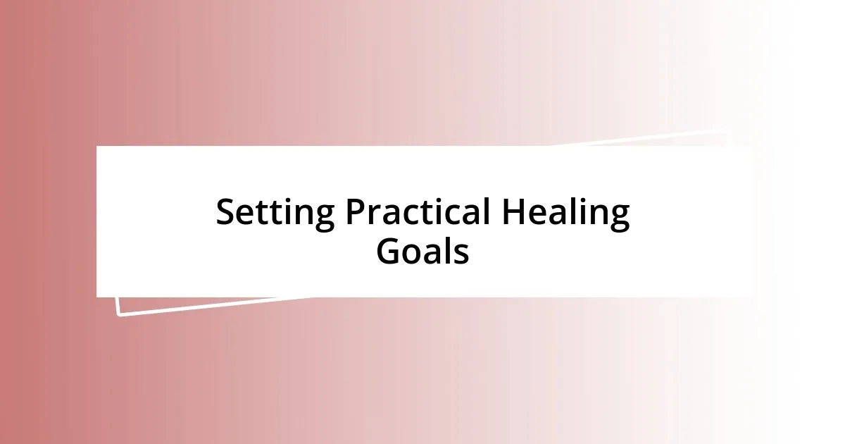 Setting Practical Healing Goals