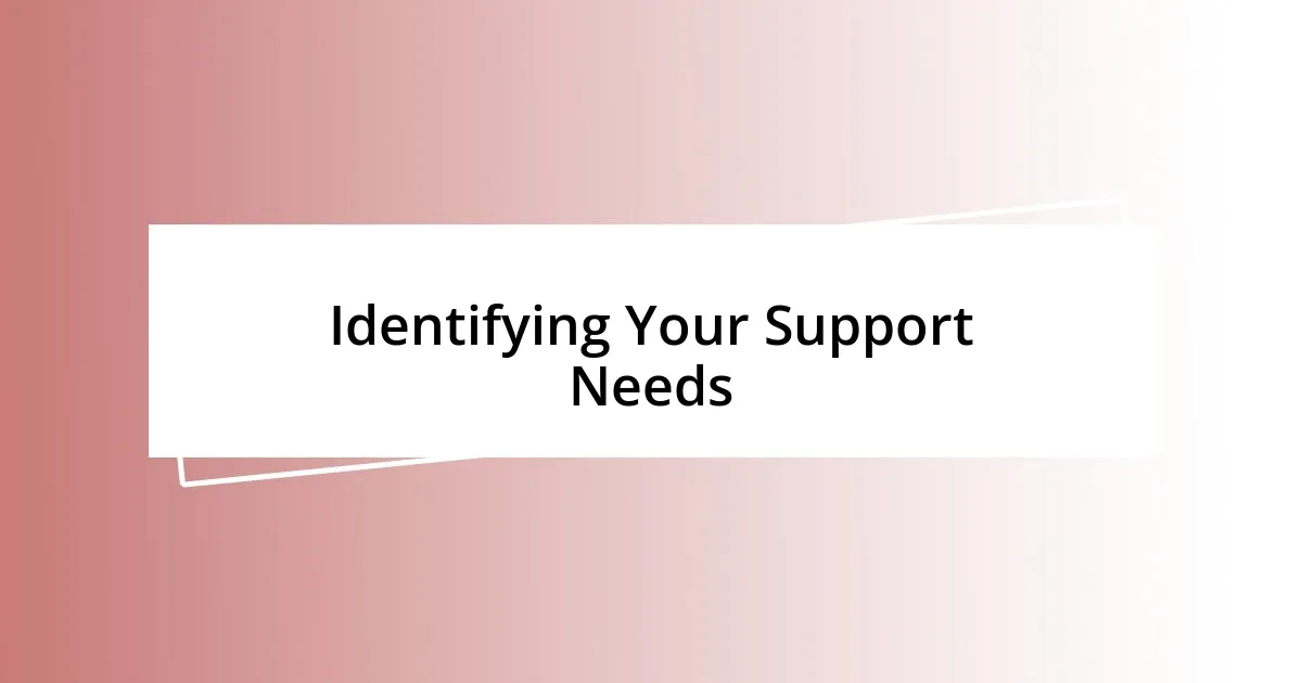 Identifying Your Support Needs