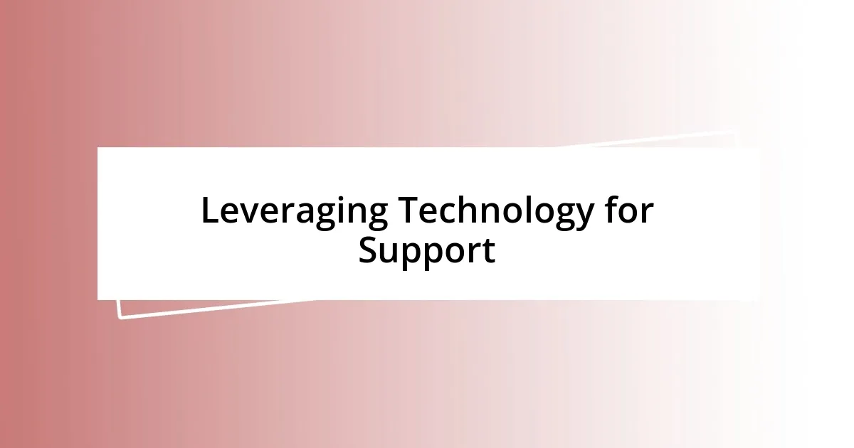 Leveraging Technology for Support