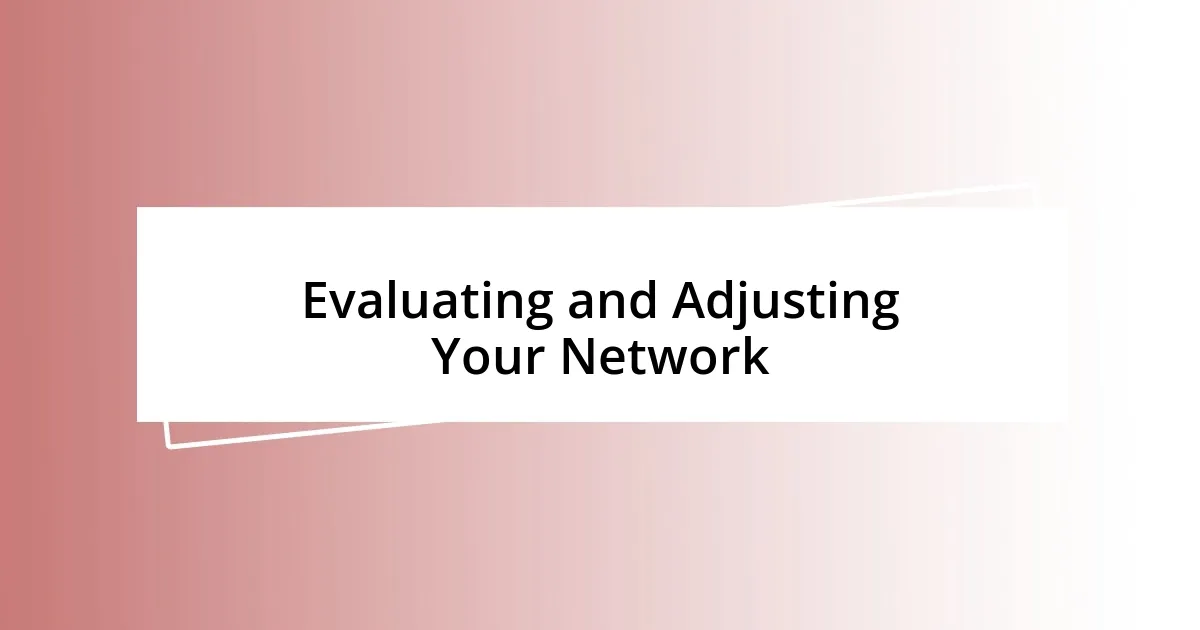 Evaluating and Adjusting Your Network