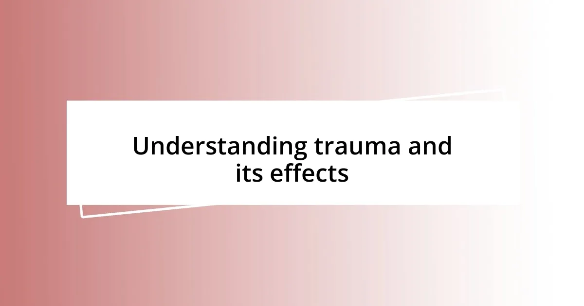 Understanding trauma and its effects