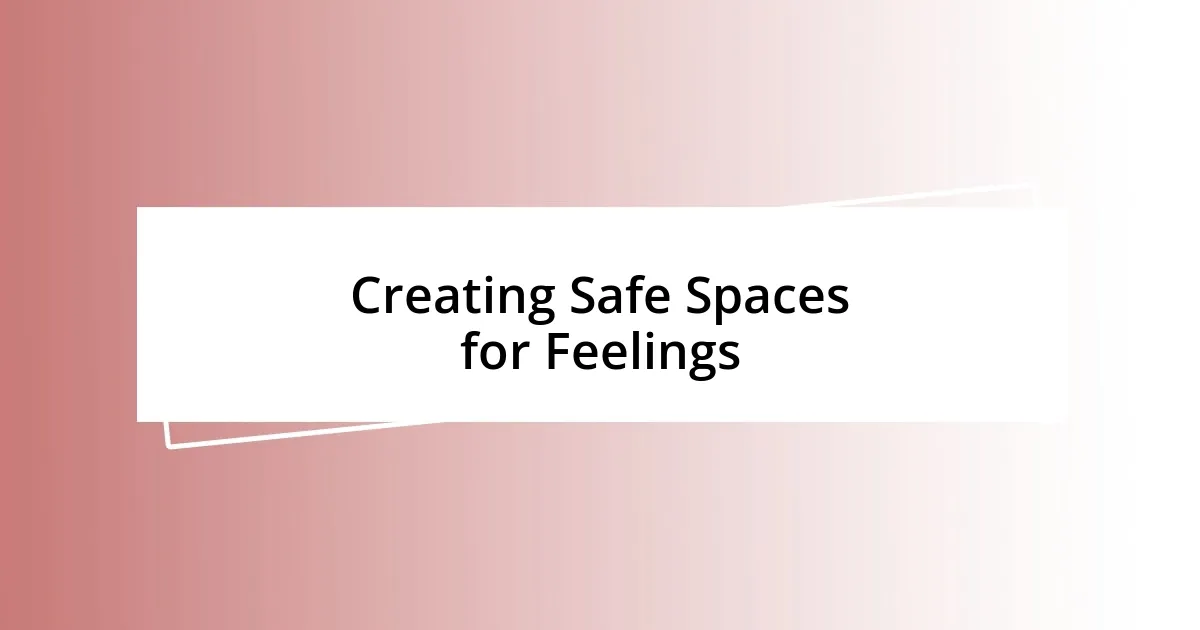 Creating Safe Spaces for Feelings