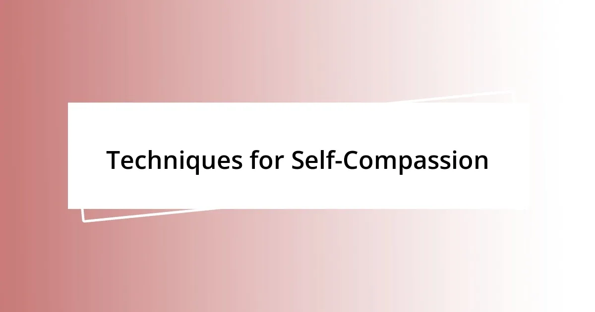 Techniques for Self-Compassion