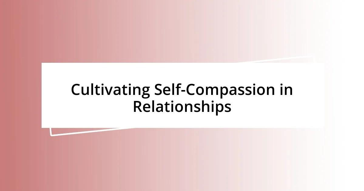 Cultivating Self-Compassion in Relationships