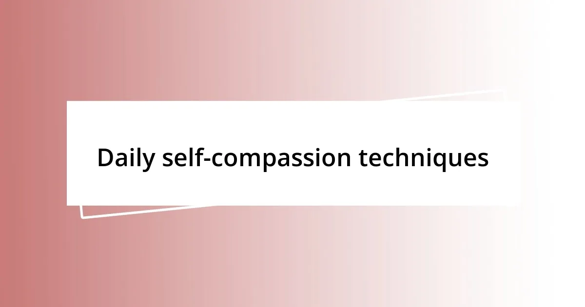 Daily self-compassion techniques