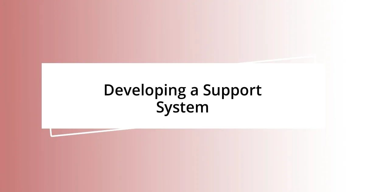 Developing a Support System