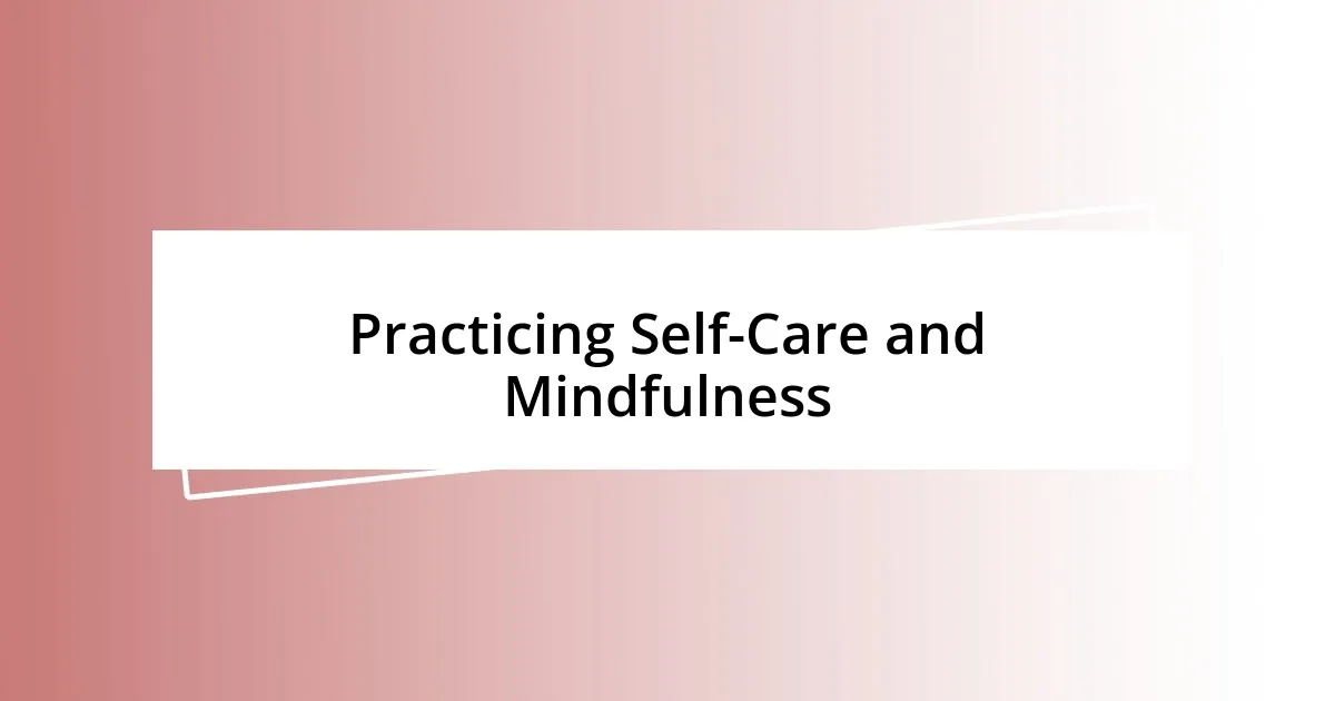 Practicing Self-Care and Mindfulness