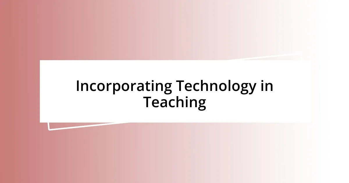 Incorporating Technology in Teaching