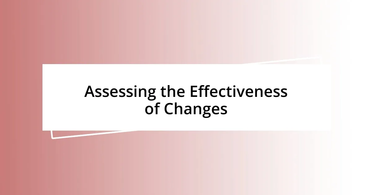 Assessing the Effectiveness of Changes