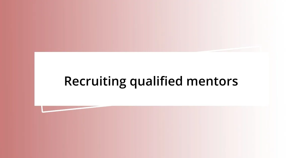 Recruiting qualified mentors