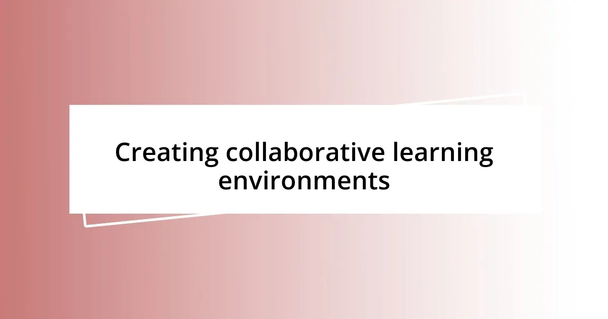 Creating collaborative learning environments