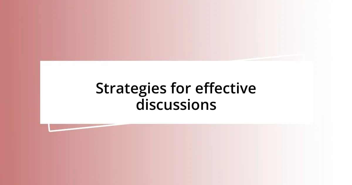 Strategies for effective discussions