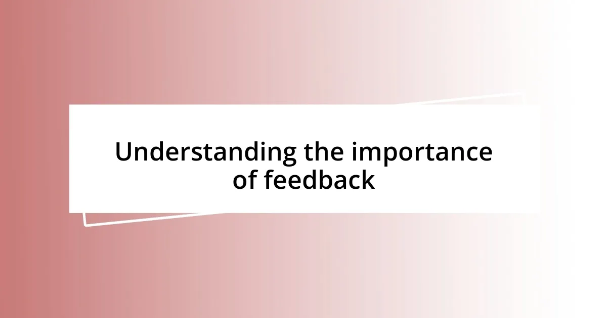 Understanding the importance of feedback