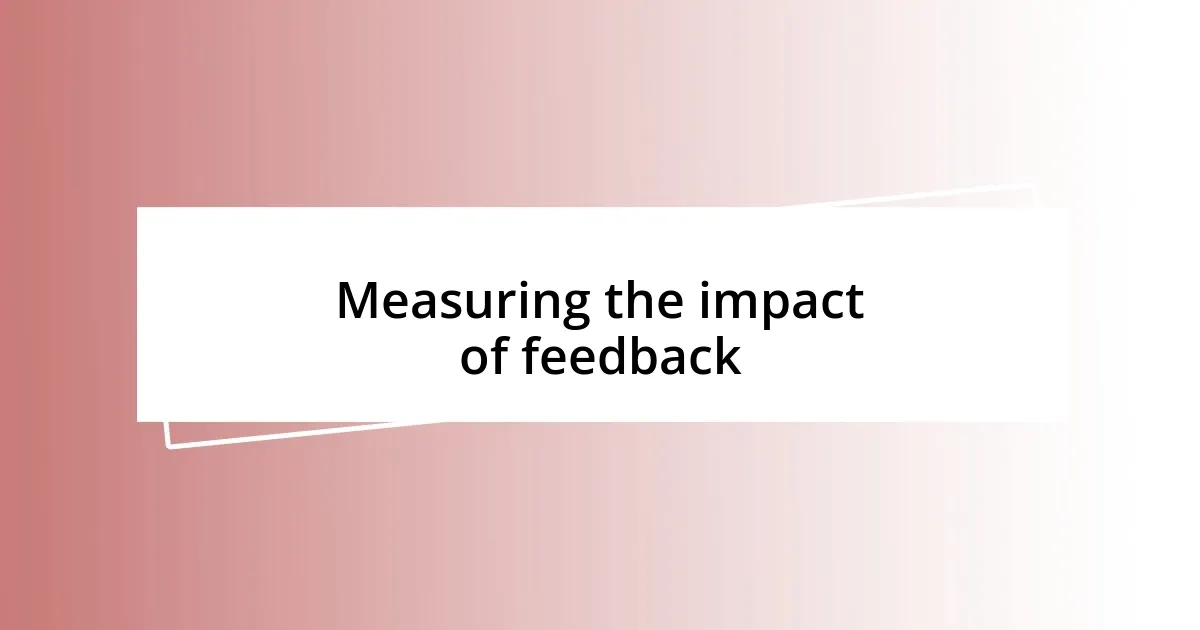 Measuring the impact of feedback