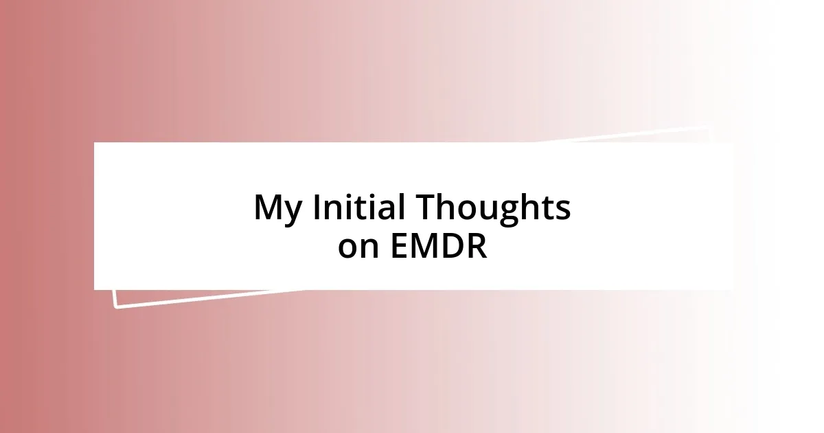 My Initial Thoughts on EMDR