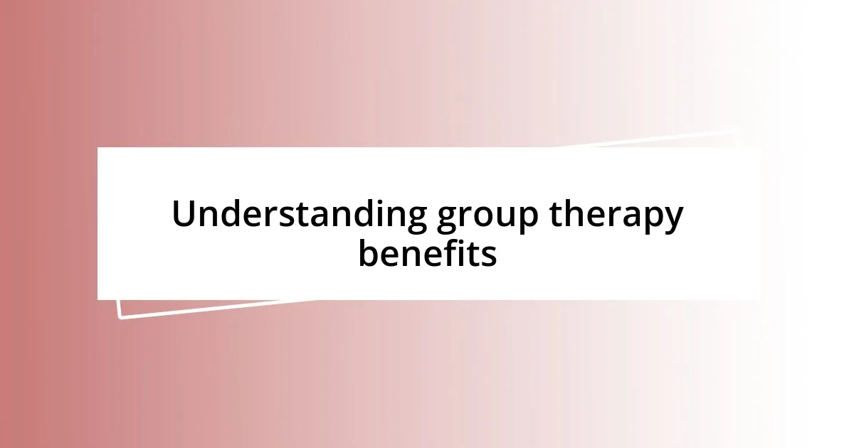 Understanding group therapy benefits