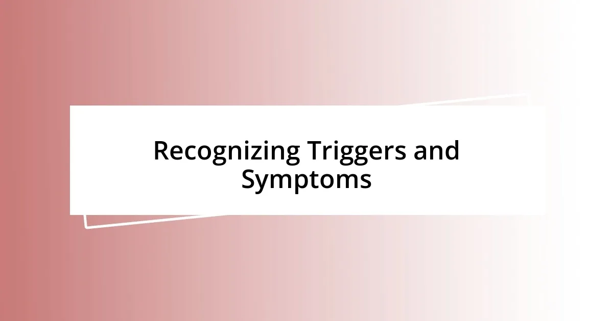 Recognizing Triggers and Symptoms