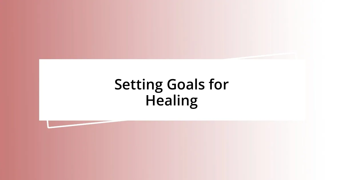 Setting Goals for Healing