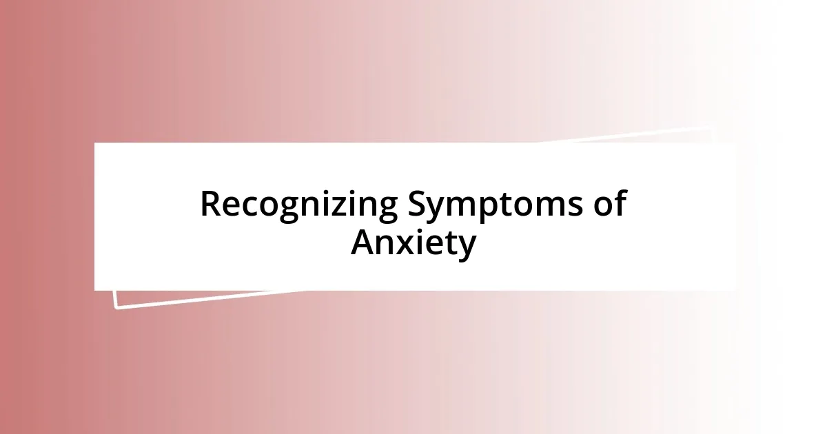 Recognizing Symptoms of Anxiety