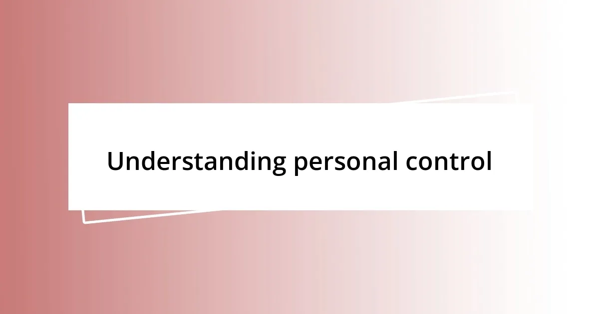 Understanding personal control