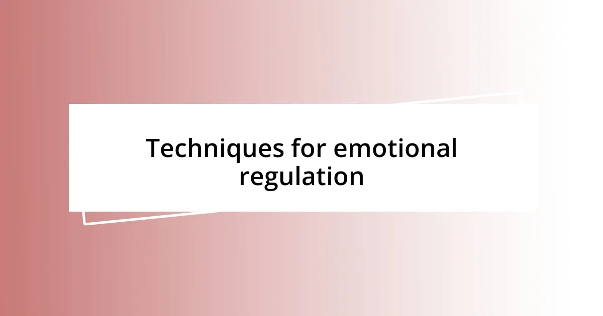 Techniques for emotional regulation