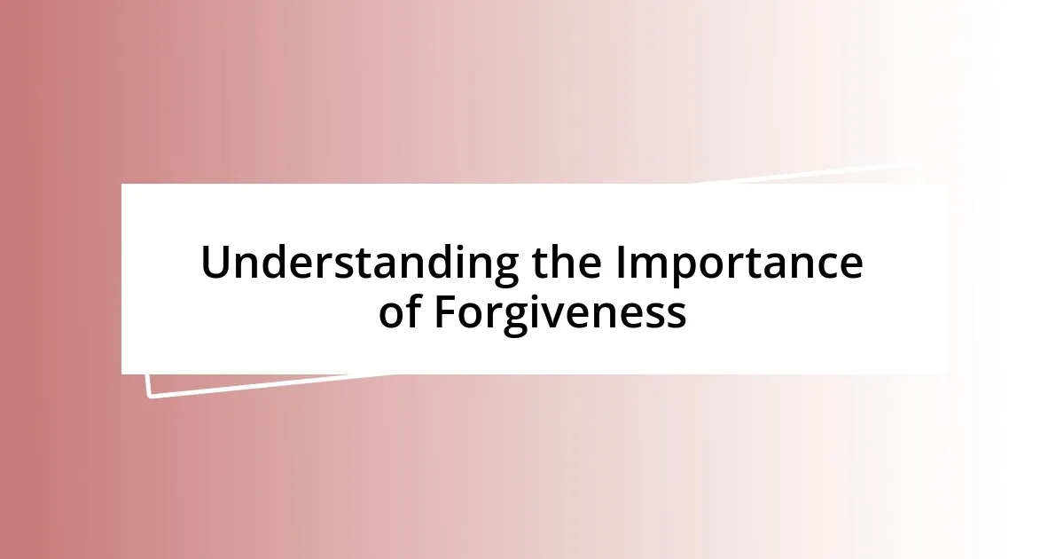 Understanding the Importance of Forgiveness