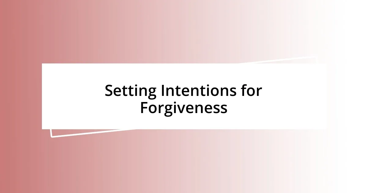 Setting Intentions for Forgiveness