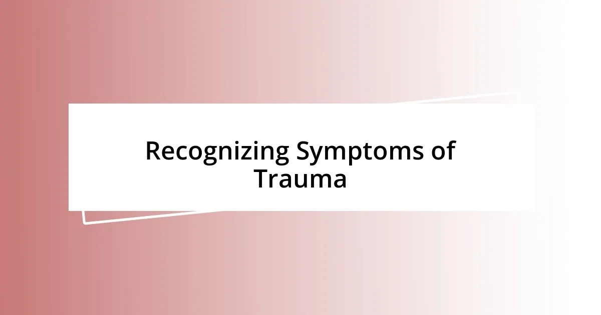 Recognizing Symptoms of Trauma