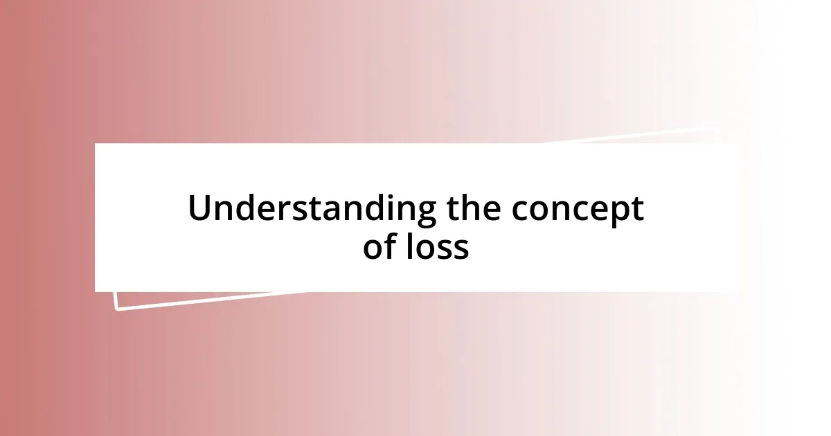 Understanding the concept of loss