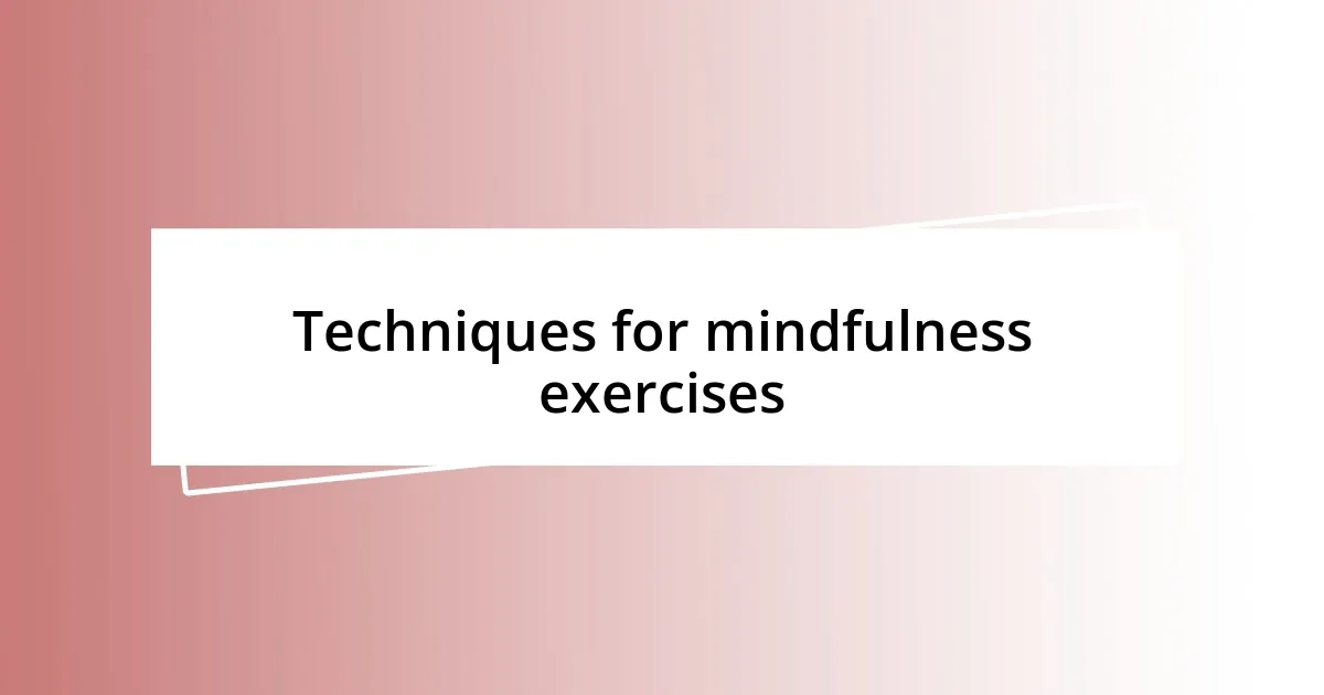 Techniques for mindfulness exercises