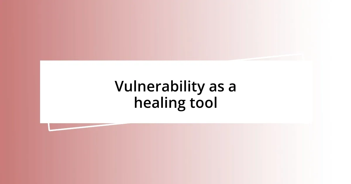 Vulnerability as a healing tool