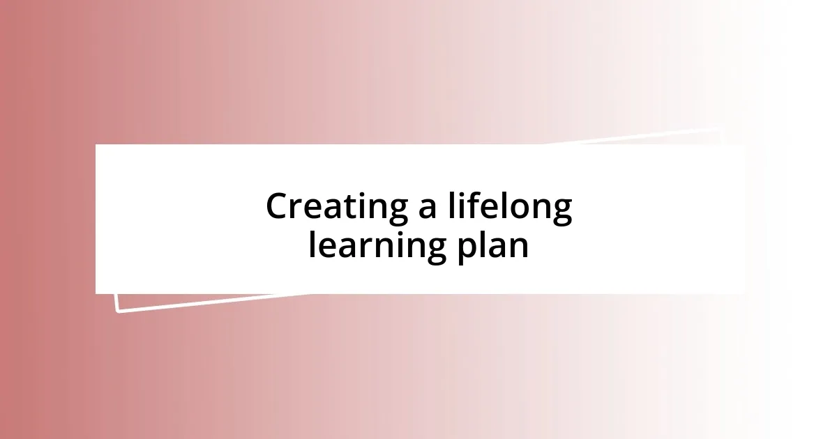 Creating a lifelong learning plan