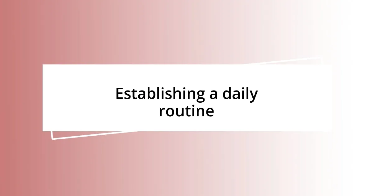 Establishing a daily routine