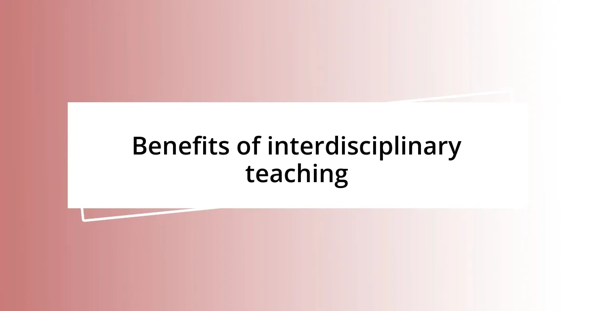 Benefits of interdisciplinary teaching