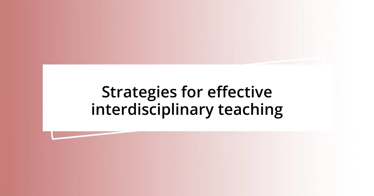 Strategies for effective interdisciplinary teaching