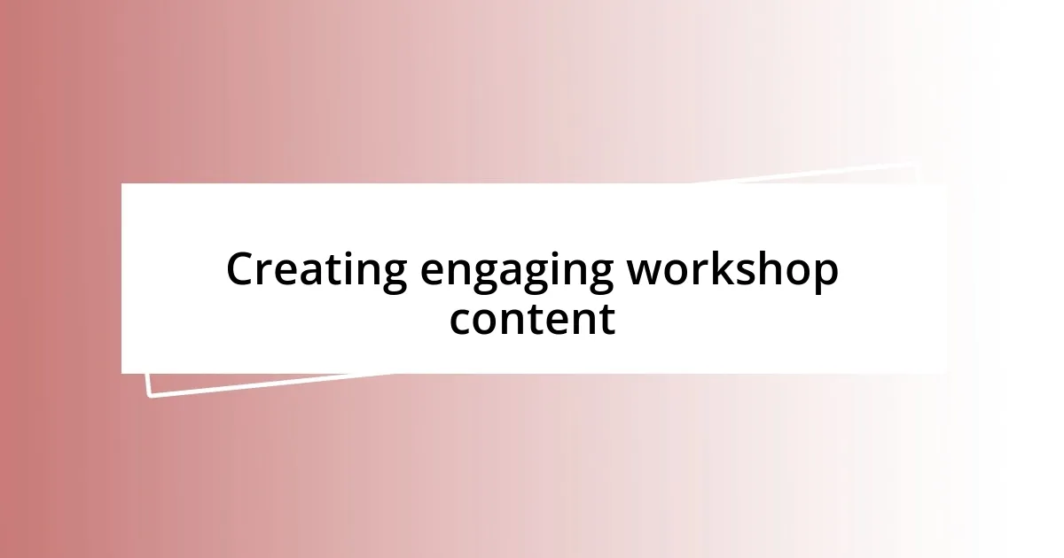 Creating engaging workshop content