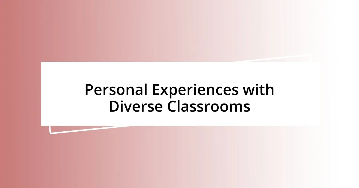 Personal Experiences with Diverse Classrooms