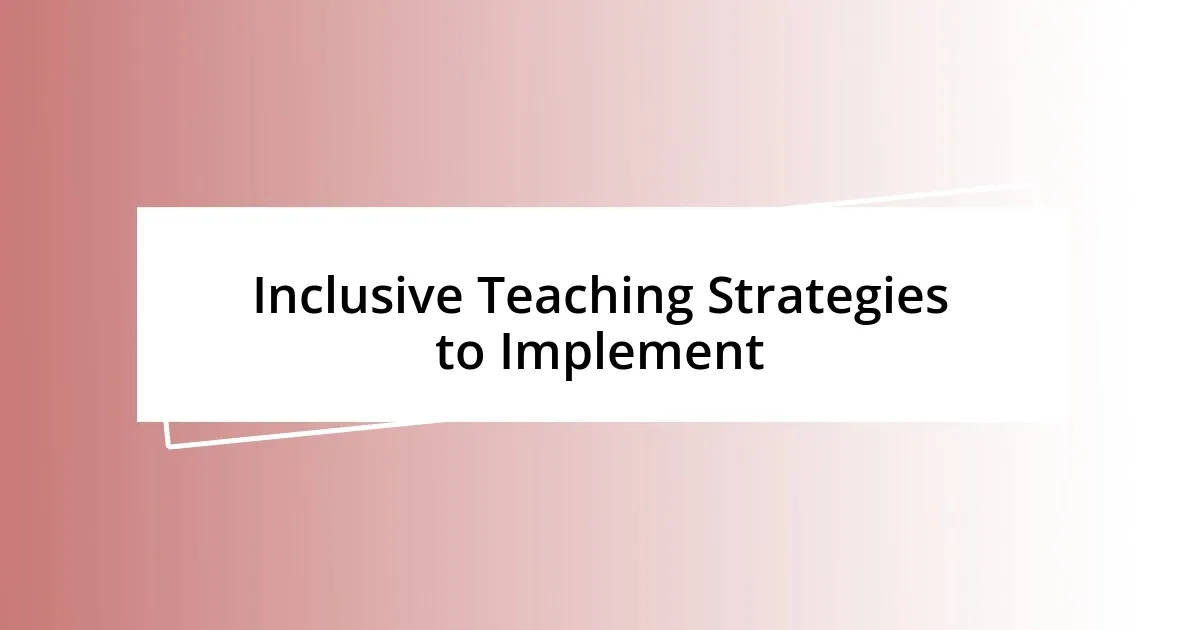 Inclusive Teaching Strategies to Implement