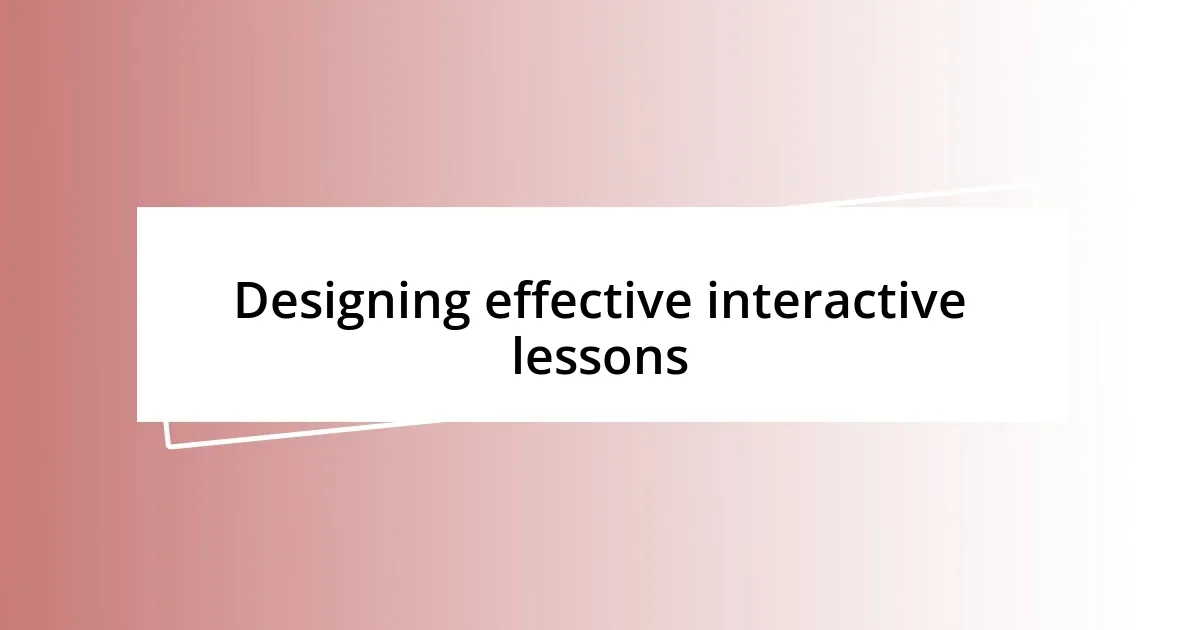 Designing effective interactive lessons