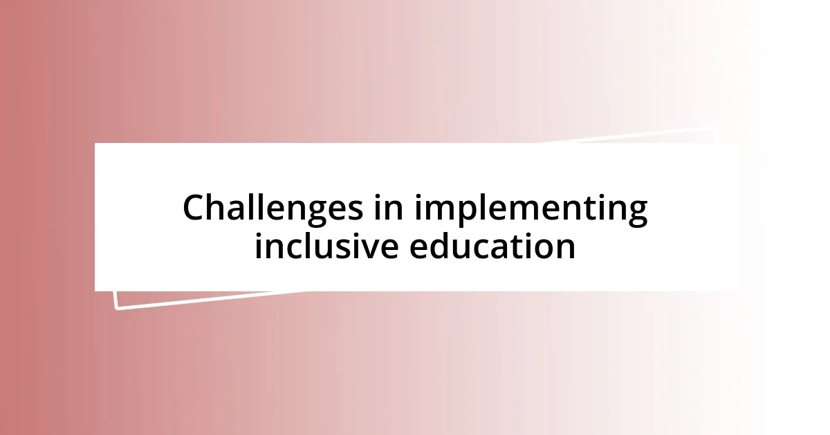 Challenges in implementing inclusive education