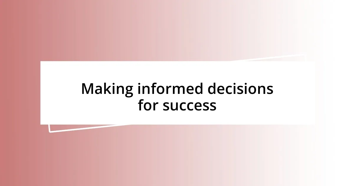 Making informed decisions for success