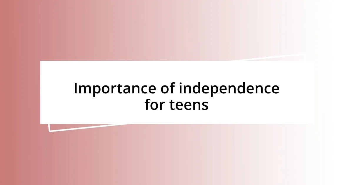 Importance of independence for teens