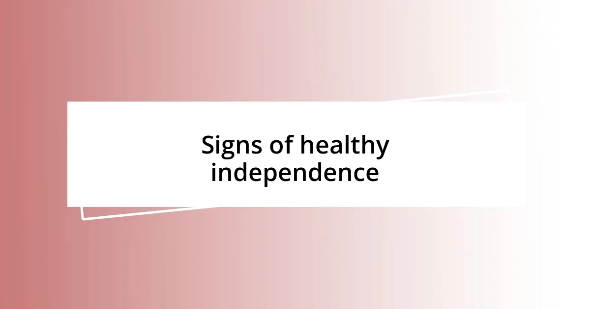 Signs of healthy independence