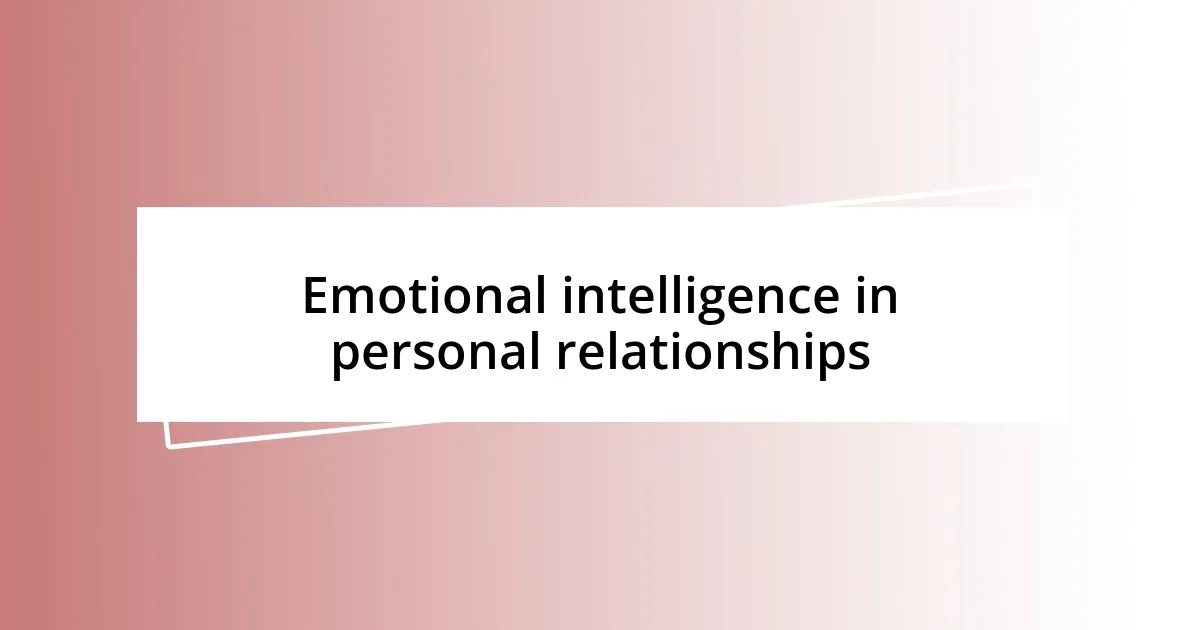 Emotional intelligence in personal relationships